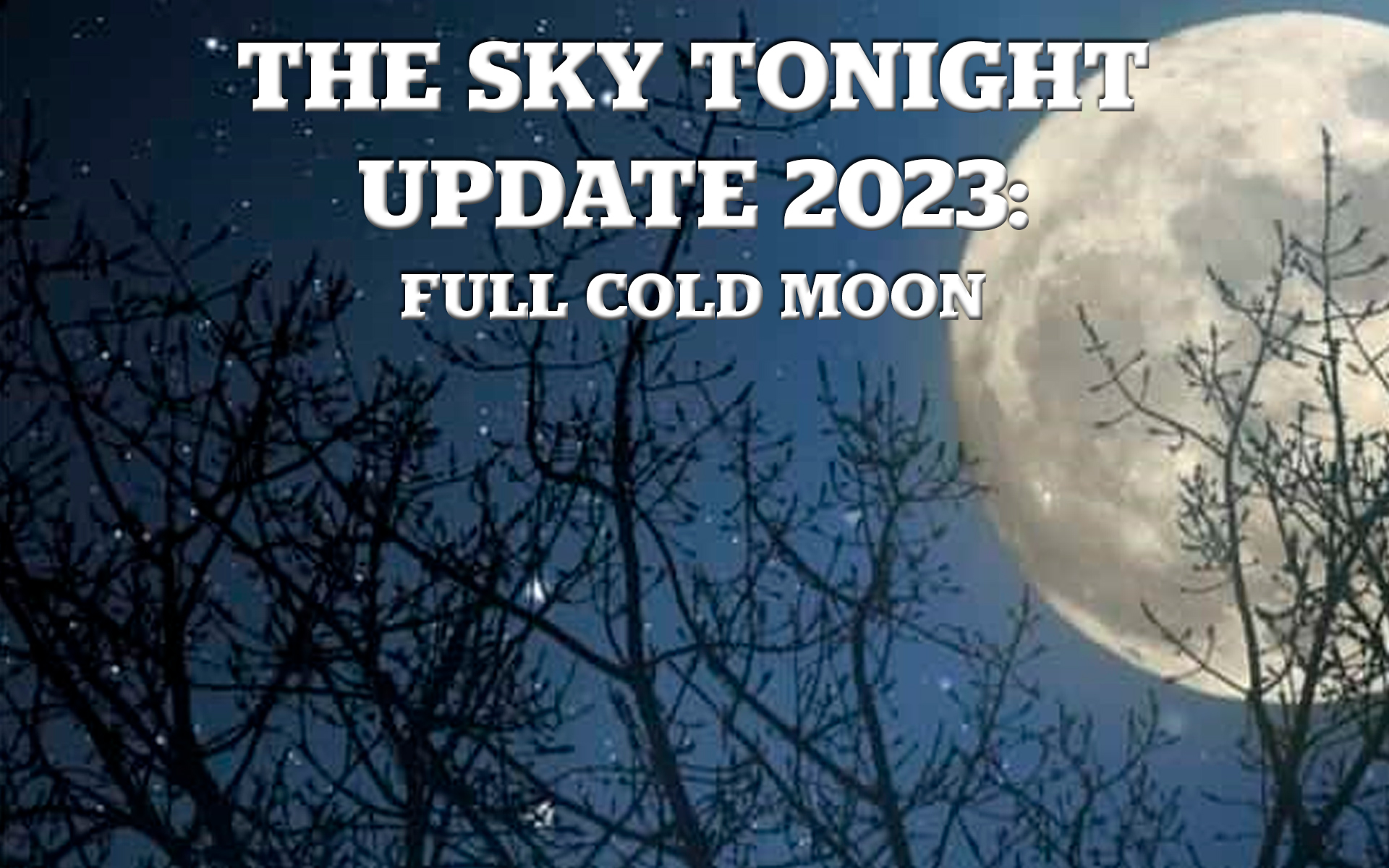 The Sky Tonight Update: Full Cold Moon