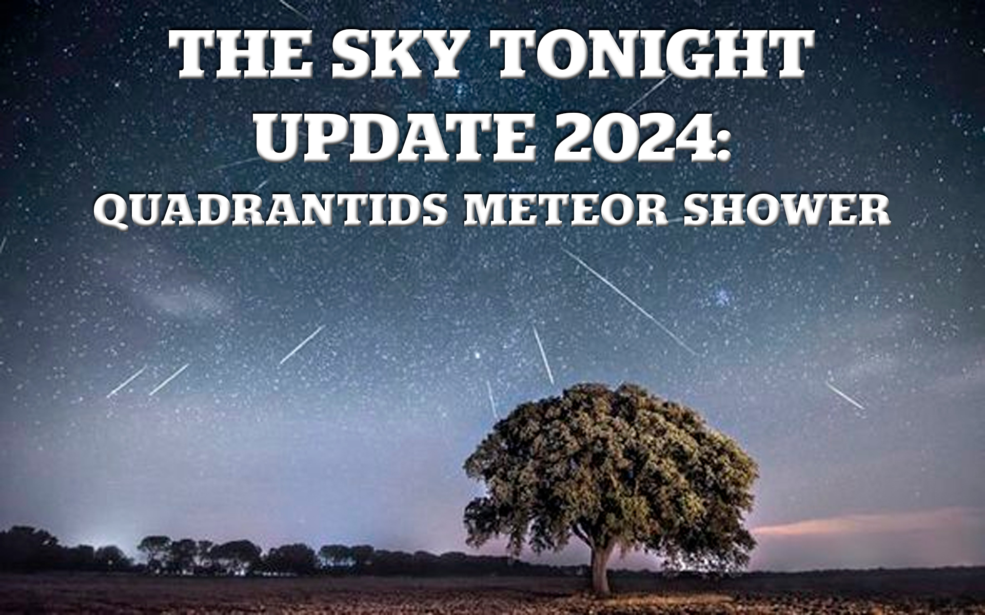 The Sky Tonight Update: Quadrantids Meteor Shower