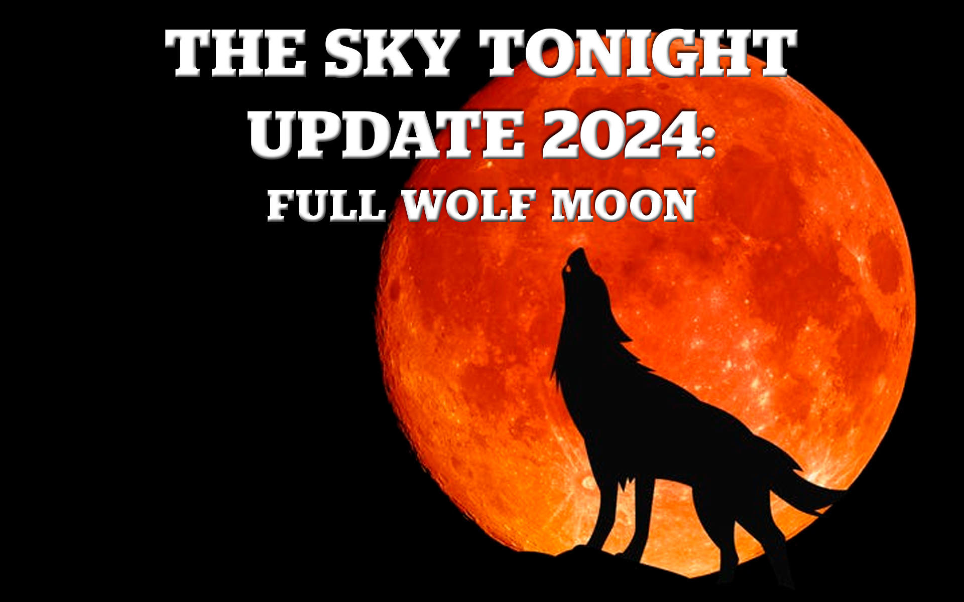 The Sky Tonight Update: Full Wolf Moon