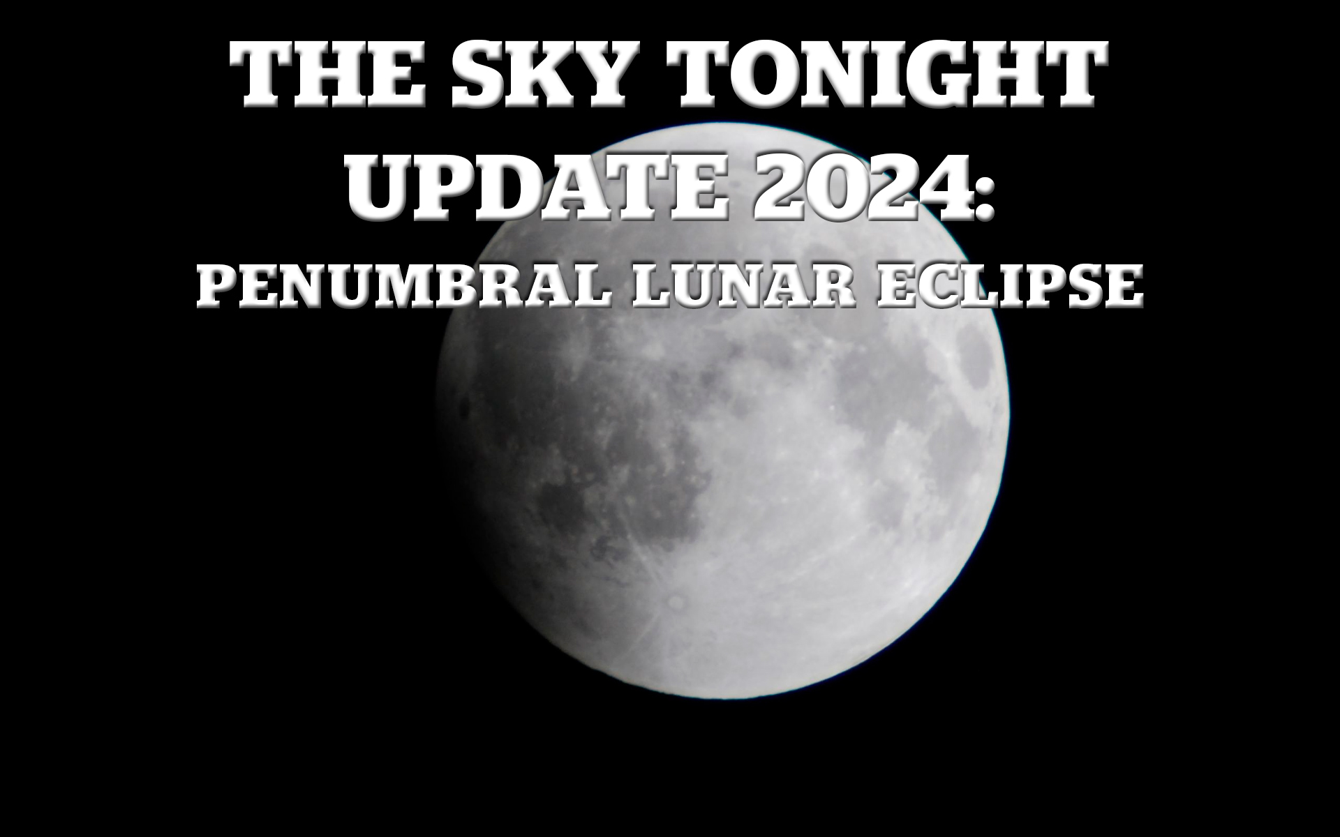 The Sky Tonight Update: Penumbral Lunar Eclipse