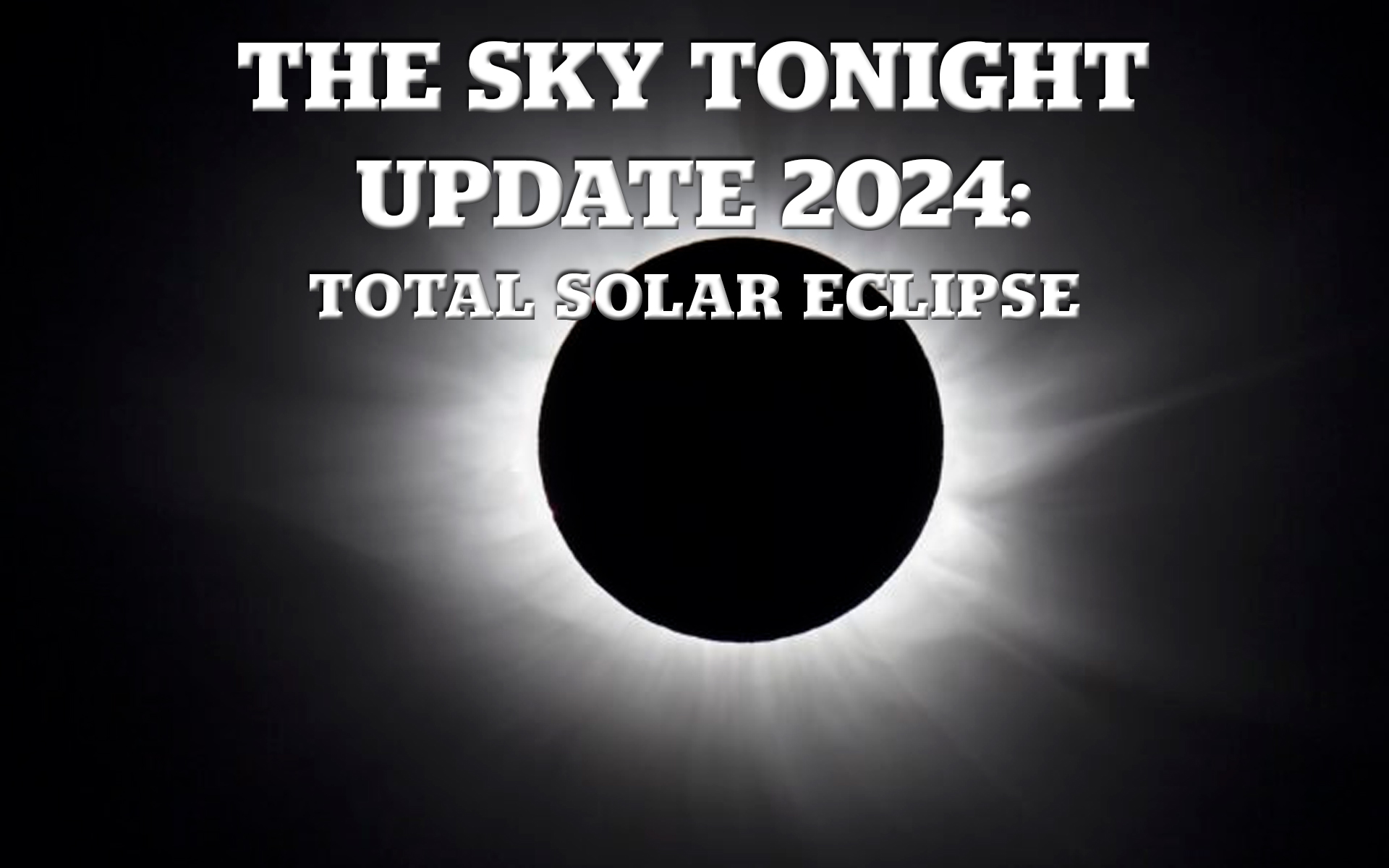 The Sky Tonight Update: Total Solar Eclipse